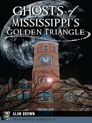 Ghosts of Mississippi's Golden Triangle - ebook